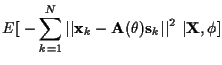$\displaystyle E[~ - \sum_{k=1}^{N} \vert\vert{\bf x}_k - {\bf A} ( \theta ) {\bf s}_k \vert\vert^{2} ~ \vert
{\bf X}, \phi ]$