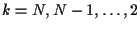 $k=N, N-1, \ldots , 2$