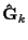 $\displaystyle {\bf\hat{G}}_k$