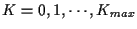 $K=0,1, \cdots , K_{max}$