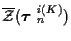 $\overline{\cal Z} ( \mbox{\boldmath$\tau$ }_n^{i(K)} )$