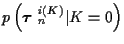 $p\left( \mbox{\boldmath$\tau$ }_n^{i(K)} \vert K=0 \right)$