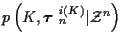 $p\left( K, \mbox{\boldmath$\tau$ }_n^{i(K)} \vert {\cal Z}^n \right)$