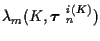 $\lambda_m ( K, \mbox{\boldmath$\tau$ }_n^{i(K)} )$