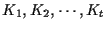 $K_1 , K_2 , \cdots , K_t$