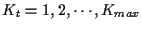 $K_t = 1,2, \cdots , K_{max}$