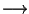 ${\bf\longrightarrow}$
