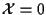 ${\cal X}= 0$