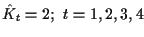 $\hat{K}_t = 2; \ t=1,2,3,4$