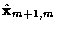 $\displaystyle \hat{\bf x}_{m+1,m}$