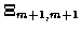 $\displaystyle {\bf\Xi}_{m+1,m+1}$