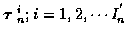 $\mbox{\boldmath$\tau$ }_n^i ; i=1,2, \cdots I_n^{'}$