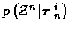 $p\left( {\cal Z}^n \vert \mbox{\boldmath$\tau$ }_n^i \right)$