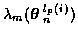 $\displaystyle \lambda_m ( \mbox{\boldmath$\theta$ }_n^{l_p (i)} )$