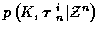 $p\left( K, \mbox{\boldmath$\tau$ }_n^i \vert {\cal Z}^n \right)$