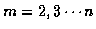 $m=2,3 \cdots n$