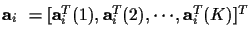 ${\bf a}_i ~ = [ {\bf a}_i^T (1), {\bf a}_i^T (2),
\cdots , {\bf a}_i^T (K) ]^T$