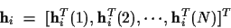 \begin{displaymath}{\bf h}_i ~ = ~ [ {\bf h}_i^T (1) , {\bf h}_i^T (2) ,
\cdots , {\bf h}_i^T (N) ]^T
\end{displaymath}