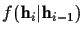 $f({\bf h}_i\vert{\bf h}_{i-1})$
