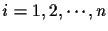 $i=1,2, \cdots , n$