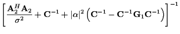 $\displaystyle \left[
\frac {{\bf A}_2^H {\bf A}_2}
{\sigma^2}
+ {\bf C}^{-1}
+ ...
...left(
{\bf C}^{-1} - {\bf C}^{-1} {\bf {G}}_1 {\bf C}^{-1}
\right)
\right]^{-1}$