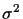 $\sigma^2$