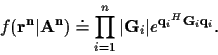 \begin{displaymath}f({\bf r^n}\vert{\bf A^n}) \doteq
\prod_{i=1}^n \vert{\bf G}_i\vert e^{{{\bf q}_i}^{H} {\bf G}_i {\bf q}_i} .
\end{displaymath}
