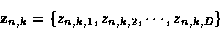 \begin{displaymath}
{\bf z}_{n,k} = \{z_{n,k,1}, z_{n,k,2},\cdots,z_{n,k,D}\} \end{displaymath}