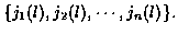 $\{ j_1 (l) , j_2 (l) , \cdots, j_n (l) \} .$