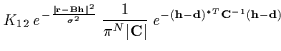 % latex2html id marker 3036
$\displaystyle K_{\ref{eq:f(h\vert r,B)}} ~ e^{-
\fr...
...ert{\bf C}\vert} ~
e^{-
({\bf h}-{\bf d})^{*T} {\bf C}^{-1} ({\bf h}-{\bf d})
}$