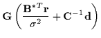 $\displaystyle {\bf G} \left(
\frac {{\bf B}^{*T} {\bf r}}
{{\sigma}^2 }
+ {\bf C}^{-1} {\bf d}
\right)$