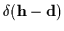 $\delta({\bf h}-{\bf d})$