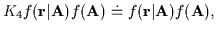 % latex2html id marker 2817
$\displaystyle K_{\ref{eq:f(A\vert r)}} f({\bf r}\vert{\bf A})f({\bf A })\doteq f({\bf r}\vert{\bf A})f({\bf A })
,$