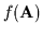$f({\bf A })$