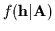 $f({\bf h}\vert{\bf A})$