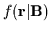 $f({\bf r}\vert{\bf B})$