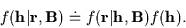 \begin{displaymath}f({\bf h}\vert{\bf r},{\bf B}) \doteq
f({\bf r}\vert{\bf h},{\bf B}) f({\bf h}) .
\end{displaymath}
