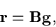 \begin{displaymath}{\bf r} = {\bf B g} ,
\end{displaymath}