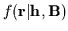 $f({\bf r}\vert{\bf h},{\bf B})$