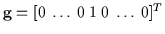 ${\bf g} = [0 ~ \ldots ~ 0 ~ 1 ~ 0 ~ \ldots ~ 0]^T$