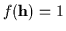 $f({\bf h}) = 1$