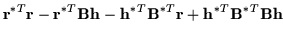 $\displaystyle {\bf r}^{*T} {\bf r} - {\bf r}^{*T} {\bf B}{\bf h}
- {\bf h}^{*T}{\bf B}^{*T} {\bf r} + {\bf h}^{*T} {\bf B}^{*T} {\bf B} {\bf h}$