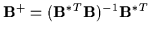 ${\bf B}^+ = ({\bf B}^{*T} {\bf B})^{-1} {\bf B}^{*T}$