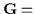${\bf G} = $