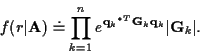 \begin{displaymath}f(r\vert{\bf A}) \doteq
\prod_{k=1}^n e^{{{\bf q}_k}^{*T} {\bf G}_k {\bf q}_k} \vert{\bf G}_k\vert .
\end{displaymath}